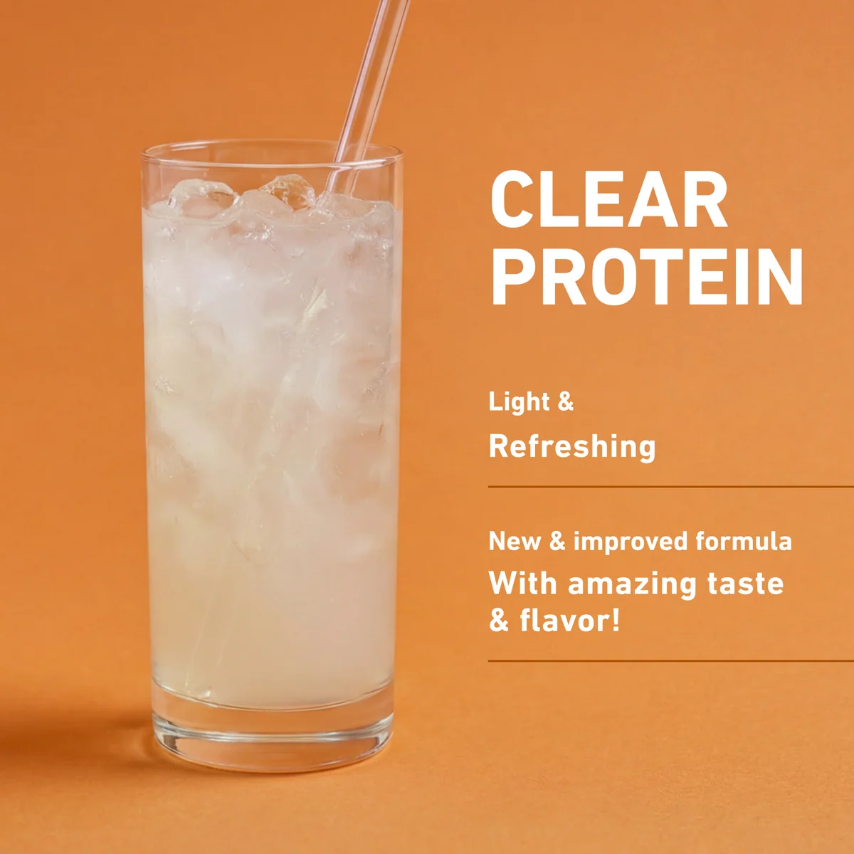 A tall clear glass filled with a pale protein drink and ice, with a clear straw, on an orange background with white text reading 'CLEAR PROTEIN' and additional product copy.