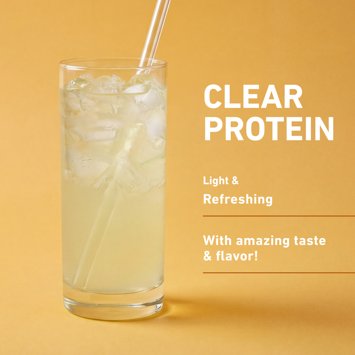 A tall clear glass filled with a pale yellow iced drink and a clear straw, set against a warm yellow background with white text reading 'CLEAR PROTEIN' and additional descriptive copy.