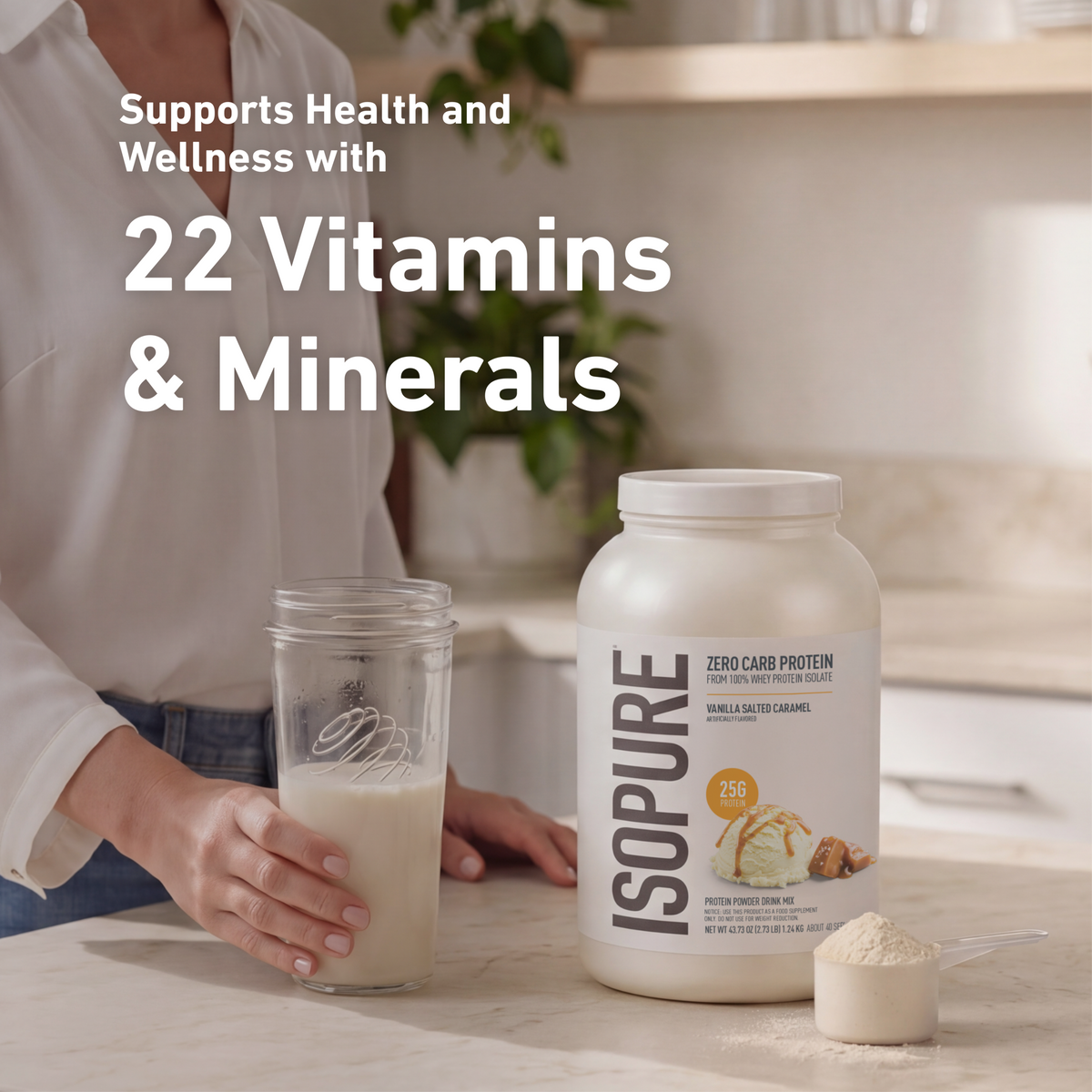 A person in a white blouse stands at a kitchen counter holding a glass of milk beside a large tub of Isopure Zero Carb Protein powder and a scoop of powder. White text on the image reads, 'Supports Health and Wellness with 22 Vitamins & Minerals.
