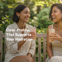 Two women sitting outdoors, holding drinks with text about clear protein and hydration.