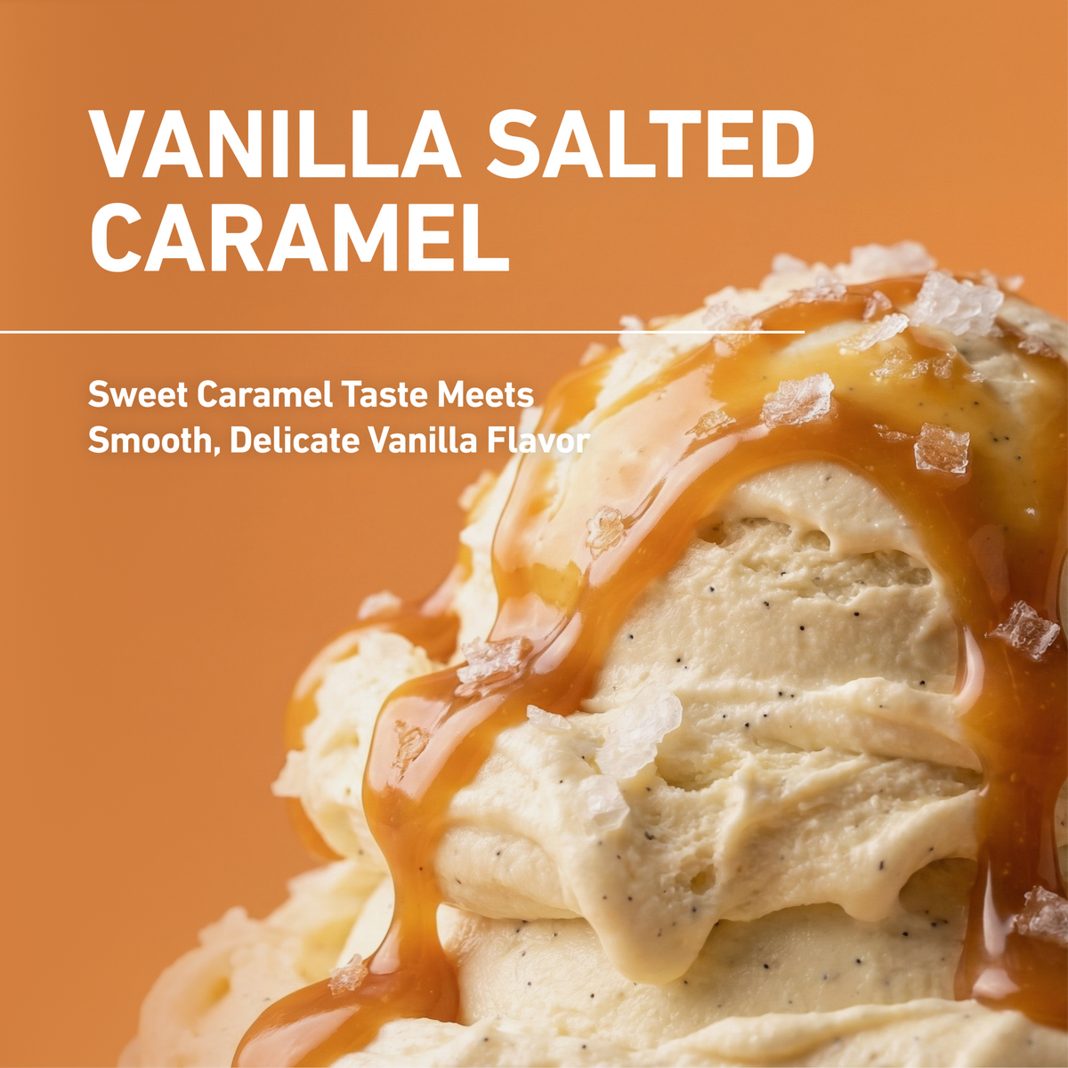 Vanilla salted caramel ice cream scoop with caramel drizzle and coarse salt on a warm orange background with the text 'VANILLA SALTED CARAMEL' and a tagline.